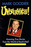 Unbelievable ! : true life tales of the music biz