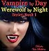Vampire by Day Werewolf by Night: Elina Jensen's Double Curse Book 1 (vampires and werewolves - paranormal romance - vampire series)