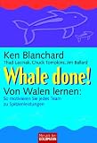Whale done! - Von Walen lernen: So motivieren Sie jedes Team zu Spitzenleistungen