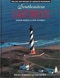 : Southeastern Lighthouses: Outer Banks to Cape Florida (Lighthouse Series : the Life and History of America's Waterways)