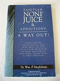 Tahitian Noni Juice  Addictions a Way Out!