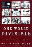 One World Divisible: A Global History Since 1945 (The Global Century Series)