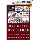 Click here to buy One World Divisible: A Global History Since 1945 (The Global Century Series) by  David Reynolds.