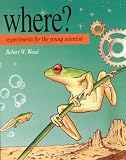 Where?: Experiments for the Young Scientist
