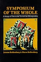 Symposium Of The Whole: A Range of Discourse Toward an Ethnopoetics