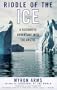 Riddle of the Ice: A Scientific Adventure into the Arctic