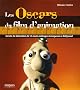 Les Oscars du film d'animation : Secrets de fabrication de 13 courts-m�trages r�compens�s � Hollywood
