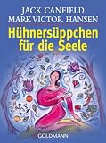 H&uuml;hners&uuml;ppchen f&uuml;r die Seele: Geschichten, die das Herz erw&auml;rmen