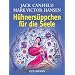 H�hners�ppchen f�r die Seele: Geschichten, die das Herz erw�rmen