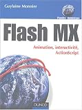 Flash MX : Animation, interactivit�, ActionScript