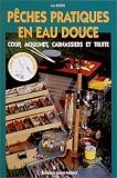 P�ches pratiques en eau douce : coup, moulinet, carnassiers et truite