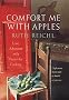 Comfort Me with Apples: A True Story of Love, Adventure and a Passion for Cooking