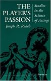 The Player's Passion: Studies in the Science of Acting (Theater: Theory/Text/Performance)