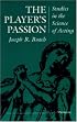 The Player's Passion: Studies in the Science of Acting (Theater: Theory/Text/Performance)