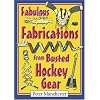 Fabulous Fabrications from Busted Hockey Gear