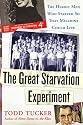 The Great Starvation Experiment: The Heroic Men Who Starved so That Millions Could Live