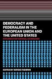 Democracy and Federalism in the European Union and the United States: Exploring Post-National Governance