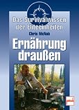 Ern�hrung drau�en. Das Survivalwissen der Eliteeinheiten - Chris McNab