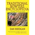 Traditional Bowyers Encyclopedia: 2nd Edition - Revised and Updated by Dan Bertalan
