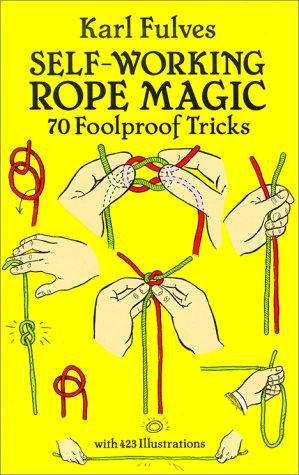 Self-Working Rope Magic: 70 Foolproof Tricks (Dover Books on Magic)