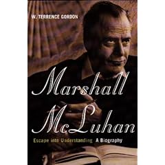 Marshall Mcluhan: Escape Into Understanding: The Authorized Biography