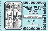 Walks on the North York Moors: Bk. 2: An Illustrated Guide to Thirty Walks of Outstanding Beauty and Interest (Jack Keighley's Northern England)