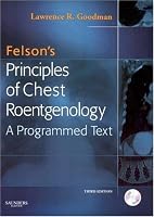 Felson's Principles of Chest Roentgenology Text with CD-ROM (Goodman, Felson's Principles of Chest Roentgenology)