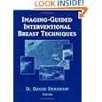 Imaging-Guided Interventional Breast Techniques by David D. Dershaw and D.D. Dershaw