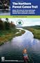 The Northern Forest Canoe Trail: Enjoy 740 Miles Of Canoe and Kayak Destinations in New York, Vermont, Quebec, New Hampshire, and Maine