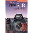 PCPhoto Digital SLR Handbook (A Lark Photography Book)