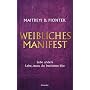 Weibliches Manifest: Lebe anders - lebe, wozu du bestimmt bist