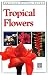 Tropical Flowers (Periplus Nature Guides)