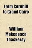From Cornhill to Grand Cairo - William Makepeace Thackeray