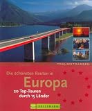 Die sch&ouml;nsten Routen in Europa: 20 Top-Touren durch 15 L&auml;nder - Oliver Bolch, Massimo Borchi, Klaus B&ouml;tig, Eugen E. H&uuml;sler