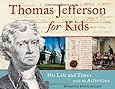 Thomas Jefferson for Kids: His Life and Times with 21 Activities (For Kids series)