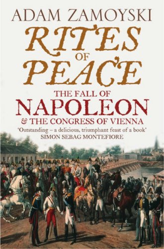 City Travel Guides Discounted  Books : Rites of Peace: The Fall of Napoleon and the Congress of Vienna