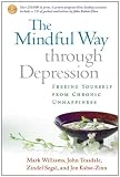 The Mindful Way through Depression: Freeing Yourself from Chronic Unhappiness (purchase includes audio CD narrated by Jon Kabat-Zinn)