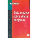 Siete Ensayos Sobre Walter Benjamin (Coleccion popular) book cover