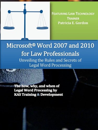 Microsoft Word 2007 and 2010 for Law Professionals Unveiling the Rules and Secrets of Legal Word Processing