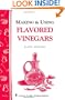 Making & Using Flavored Vinegars: Storey's Country Wisdom Bulletin A-112 (Storey Country Wisdom Bulletin)