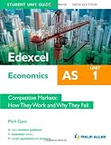 Edexcel AS Economics Student Unit Guide, unit 1: Competitive Markets: How They Work and Why they Fail