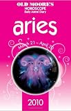 Aries 2010: Horoscope: Daily Astral Diary (Old Moore s)