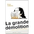 La grande d�molition :  La France cass�e par les r�formes