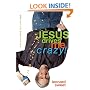 Jesus Drives Me Crazy!