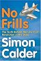 No Frills: The Truth Behind the Low-cost Revolution in the Skies