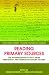 Reading Primary Sources: The Interpretation of Texts from 19th and 20th Century History (Routledge Guides to Using Historical Sources)