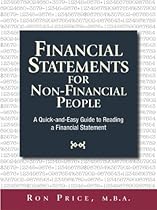 Financial Statements for Non-Financial People: A Quick-And-Easy Guide to Reading a Financial Statement Financial Statements for Non-Financial People: A Quick-And-Easy Guide to Reading a Financial Statement