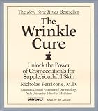 The Wrinkle Cure: Unlock The Power Of Cosmeceuticals For Supple Youthful Skin