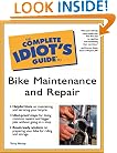 The Complete Idiot's Guide to Bike Maintenance and Repair