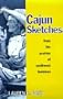 Cajun Sketches from the Prairies of Southwest Louisiana: From Prairies of Southwest Louisiana